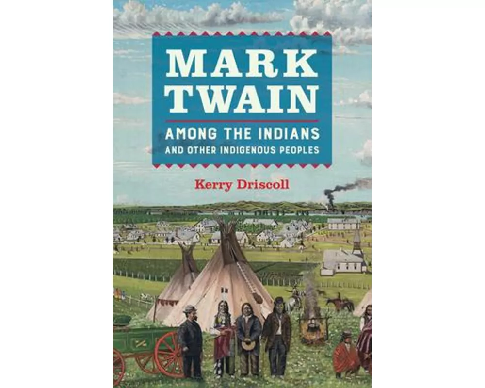 Mark Twain among the Indians and Other Indigenous Peoples