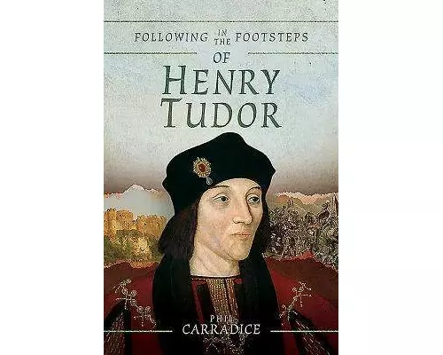 Following in the Footsteps of Henry Tudor