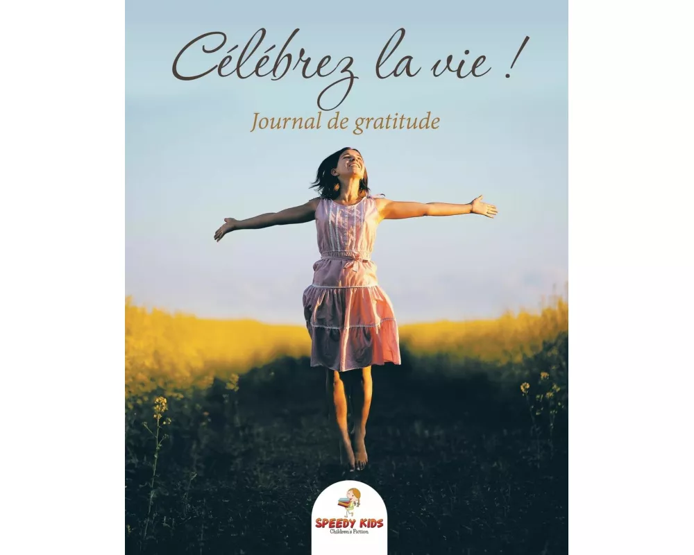 Célébrez La Vie ! Journal de Gratitude (French Edition)