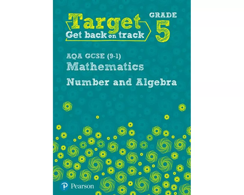 Target Grade 5 AQA GCSE (9-1) Mathematics Number and Algebra Workbook