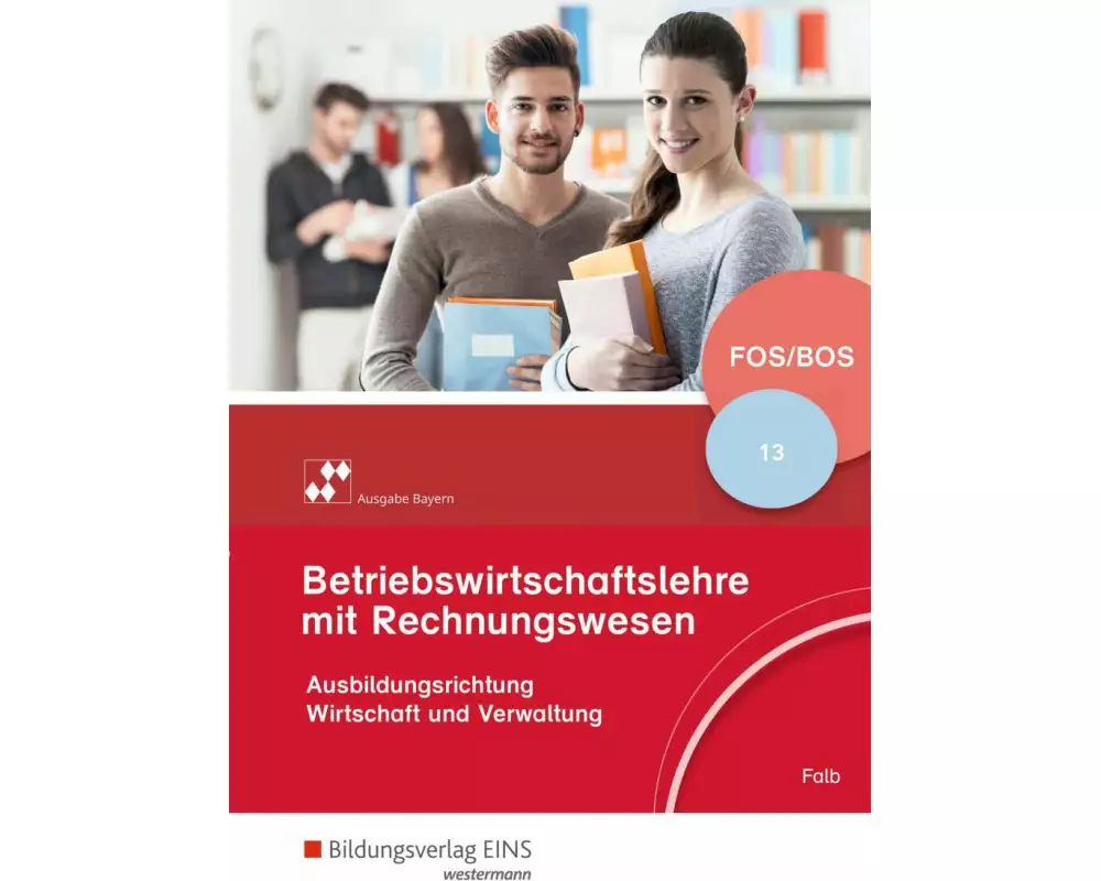 Betriebswirtschaftslehre mit Rechnungswesen / Betriebswirtschaftslehre mit Rechnungswesen - Ausgabe für Fach- und Berufsoberschulen in Bayern