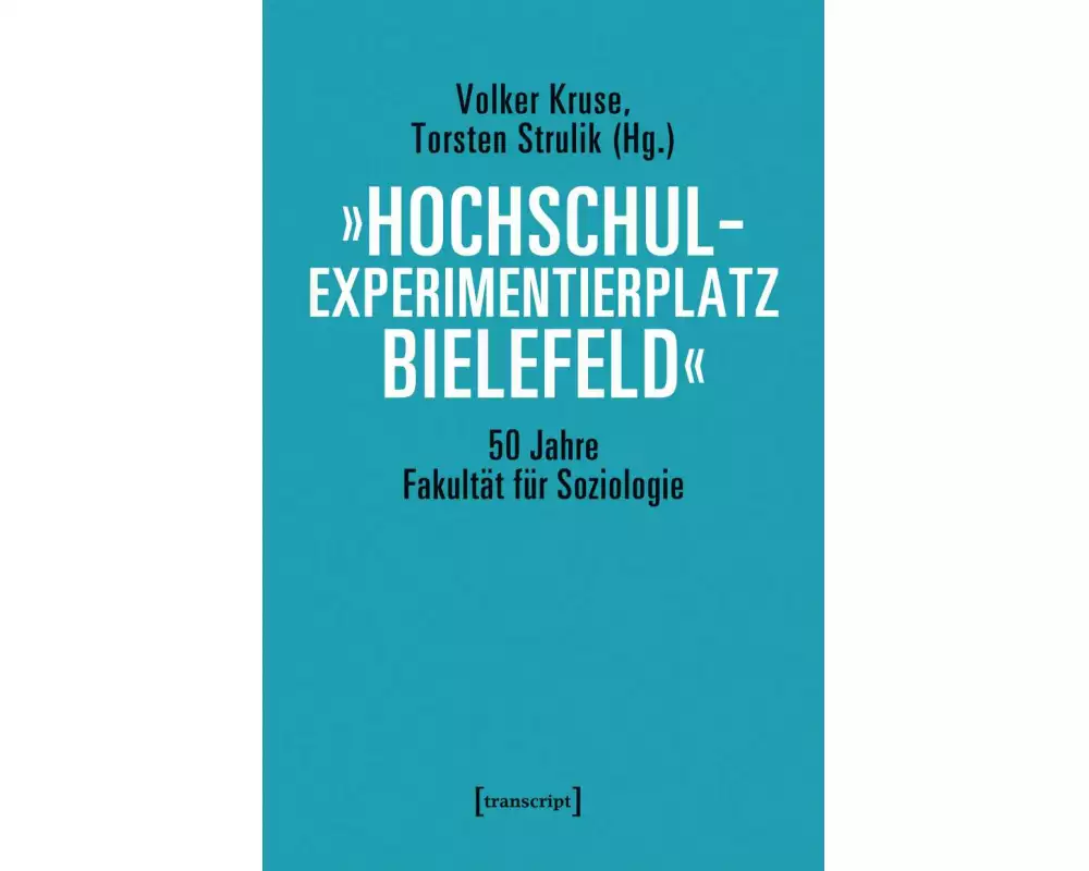 'Hochschulexperimentierplatz Bielefeld' - 50 Jahre Fakultät für Soziologie