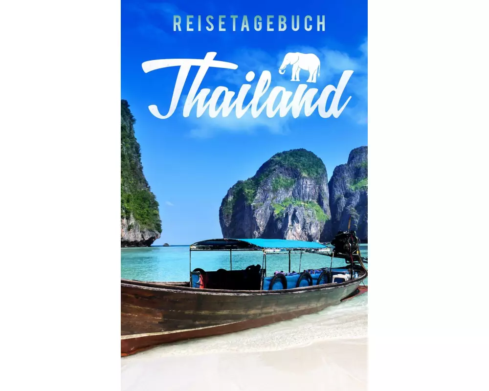 Reisetagebuch Thailand zum Selberschreiben und Gestalten