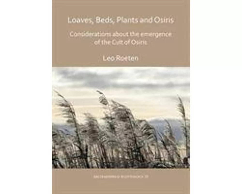 Loaves, beds, plants and Osiris: Considerations about the emergence of the Cult of Osiris