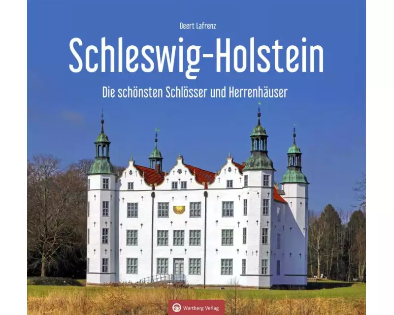 Schleswig-Holstein - Die schönsten Schlösser und Herrenhäuser
