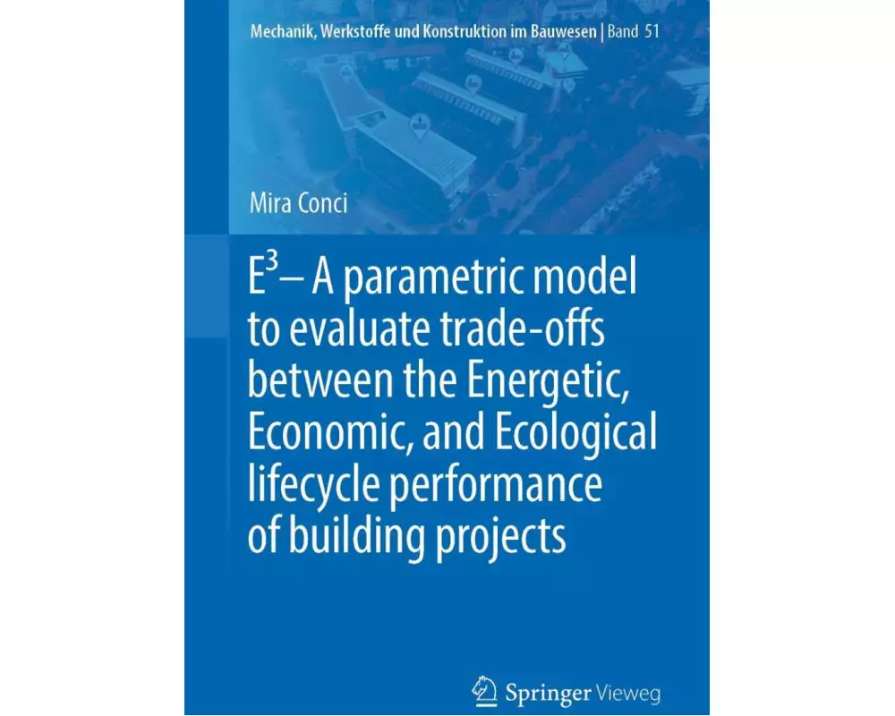E3 – A parametric model to evaluate trade-offs between the Energetic, Economic, and Ecological lifecycle performance of building projects