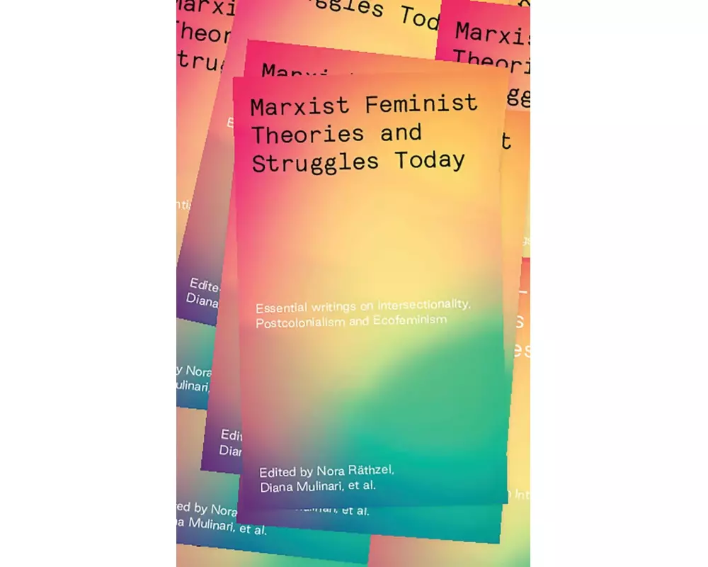 Marxist-Feminist Theories and Struggles Today