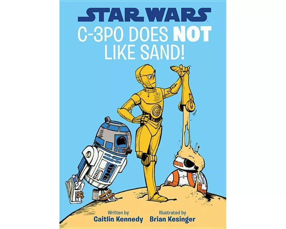 Star Wars C-3PO Does Not Like Sand! (a Droid Tales Book)