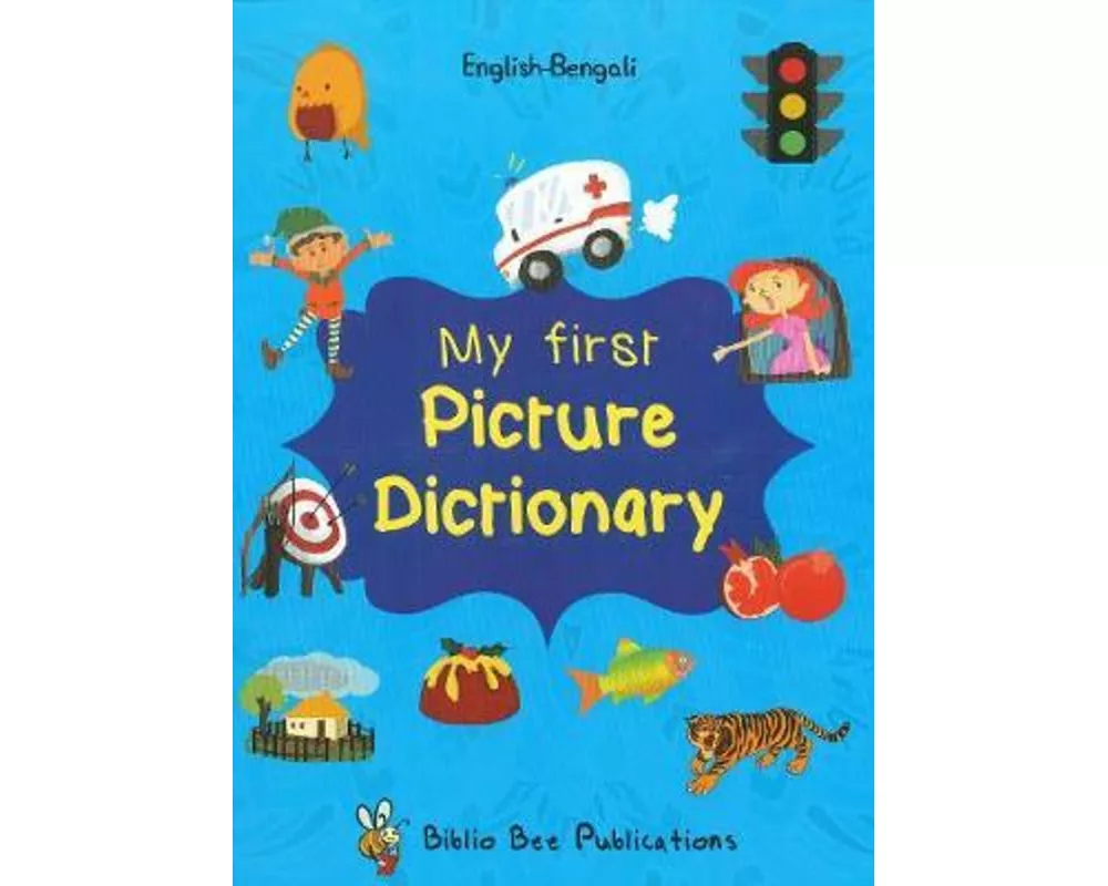My First Picture Dictionary: English-Bengali with Over 1000 Words