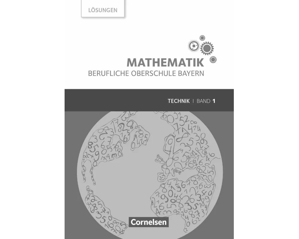 Mathematik - Berufliche Oberschule Bayern, Technik, Band 1 (FOS 11/BOS 12), Lösungen zum Schülerbuch