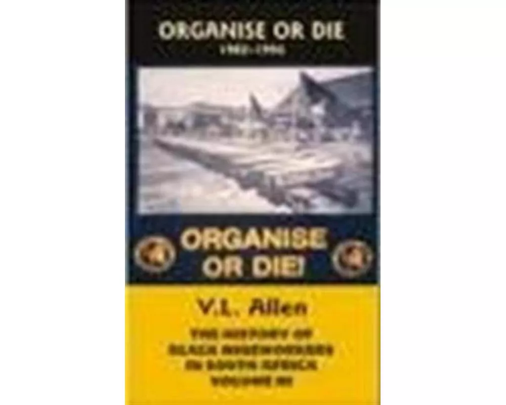 The History of Black Mineworkers in South Africa.Organise or Die, 1982-1994