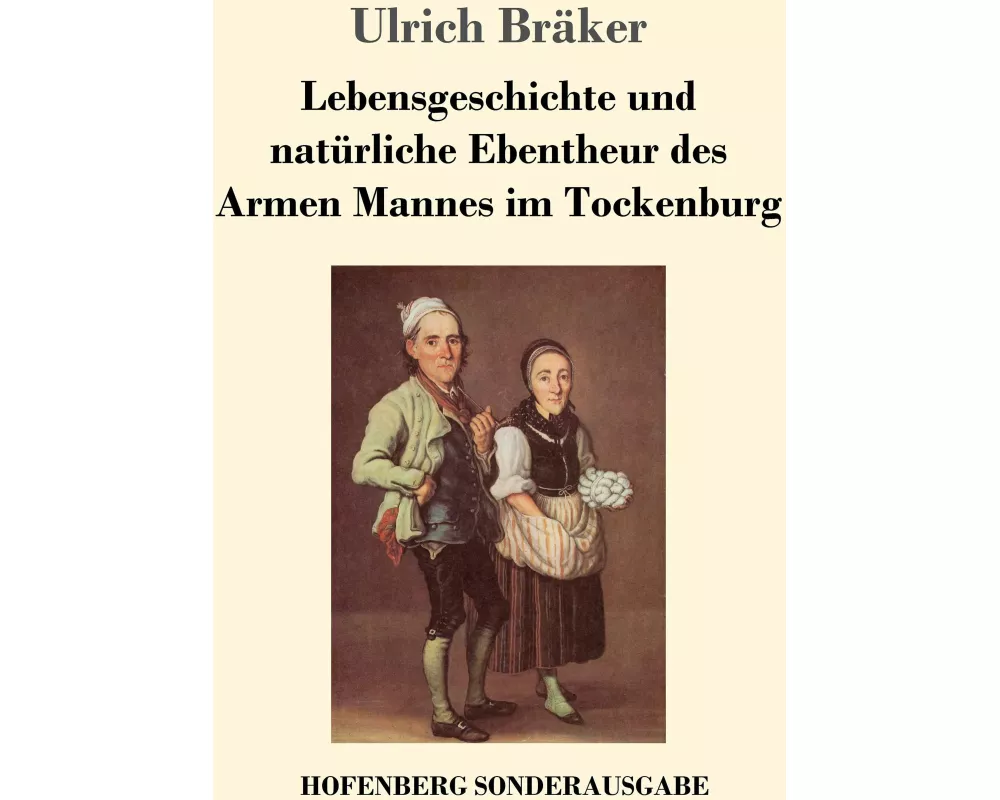 Lebensgeschichte und natürliche Ebentheur des Armen Mannes im Tockenburg