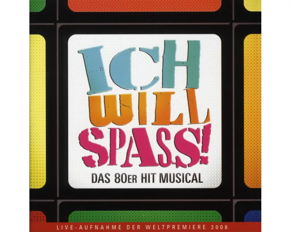 Ich will Spass:Das 80er Hit Musical