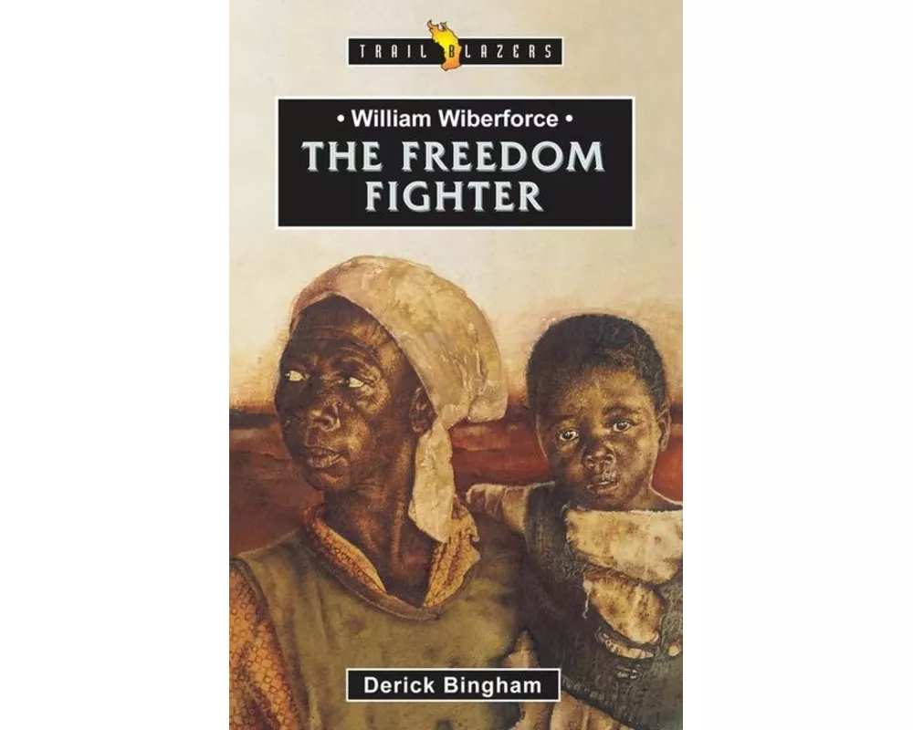 William Wilberforce: The Freedom Fighter