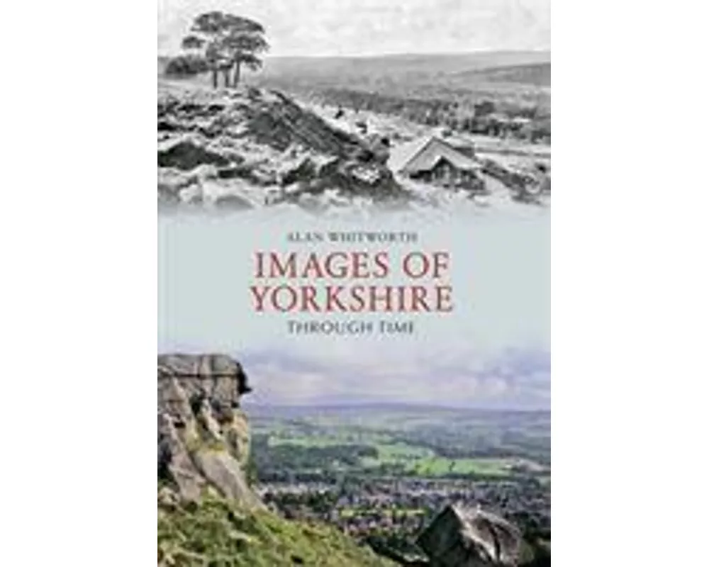 Images of Yorkshire Through Time