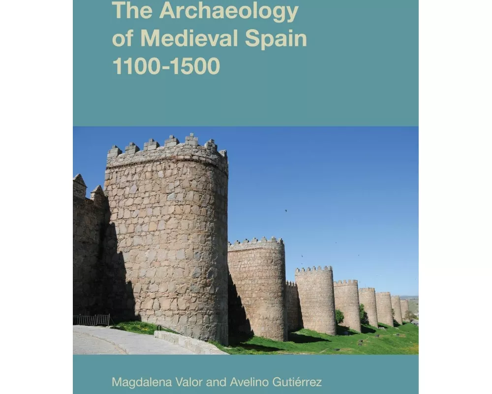 The Archaeology of Medieval Spain, 1100-1500: 2015