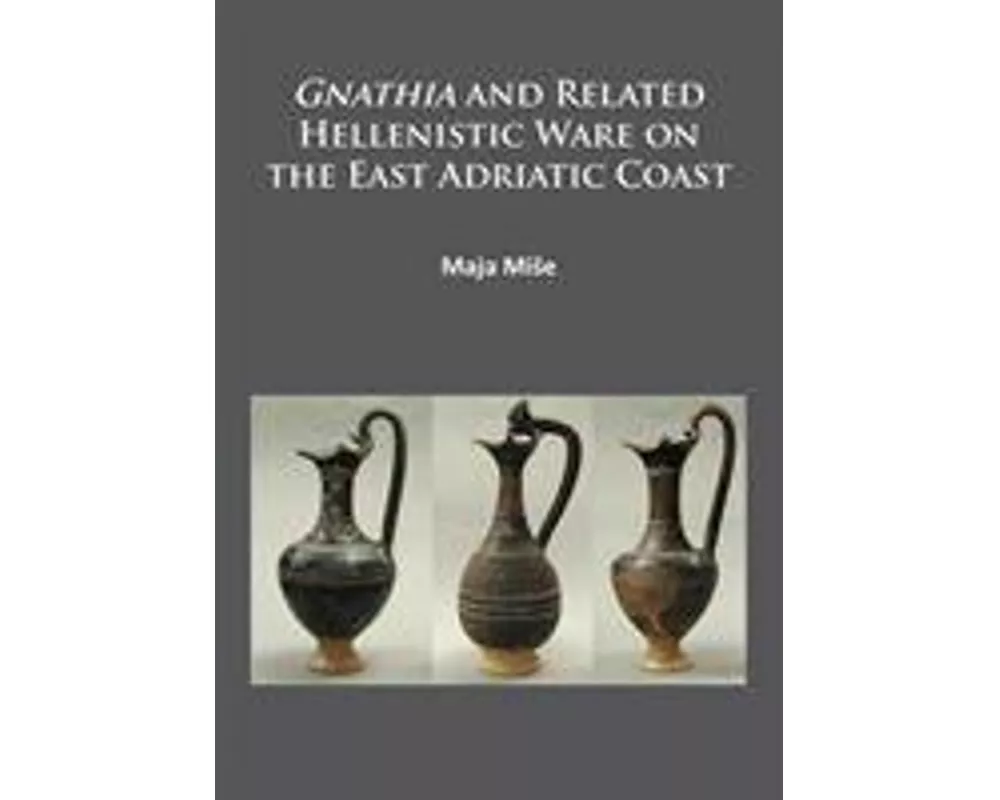 Gnathia and Related Hellenistic Ware on the East Adriatic Coast