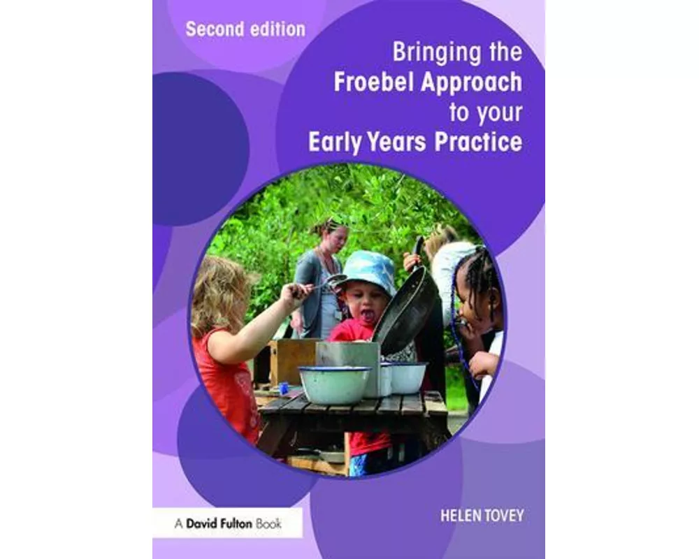 Bringing the Froebel Approach to Your Early Years Practice
