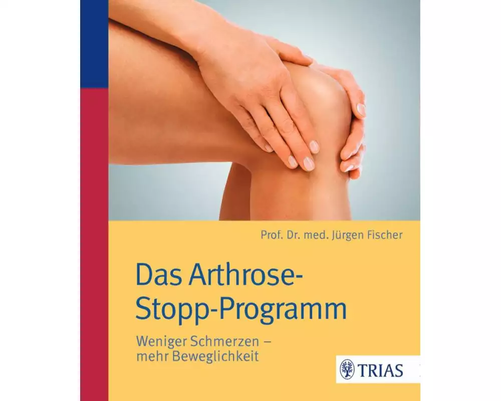 Das Arthrose-Stopp-Programm
