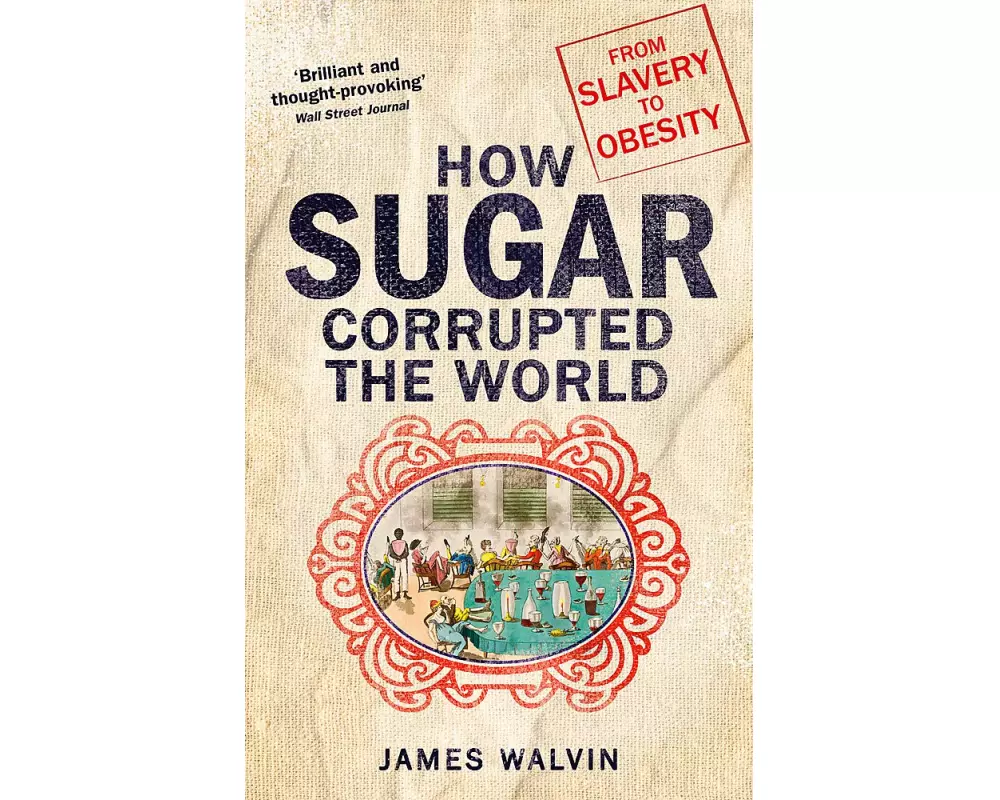 How Sugar Corrupted the World