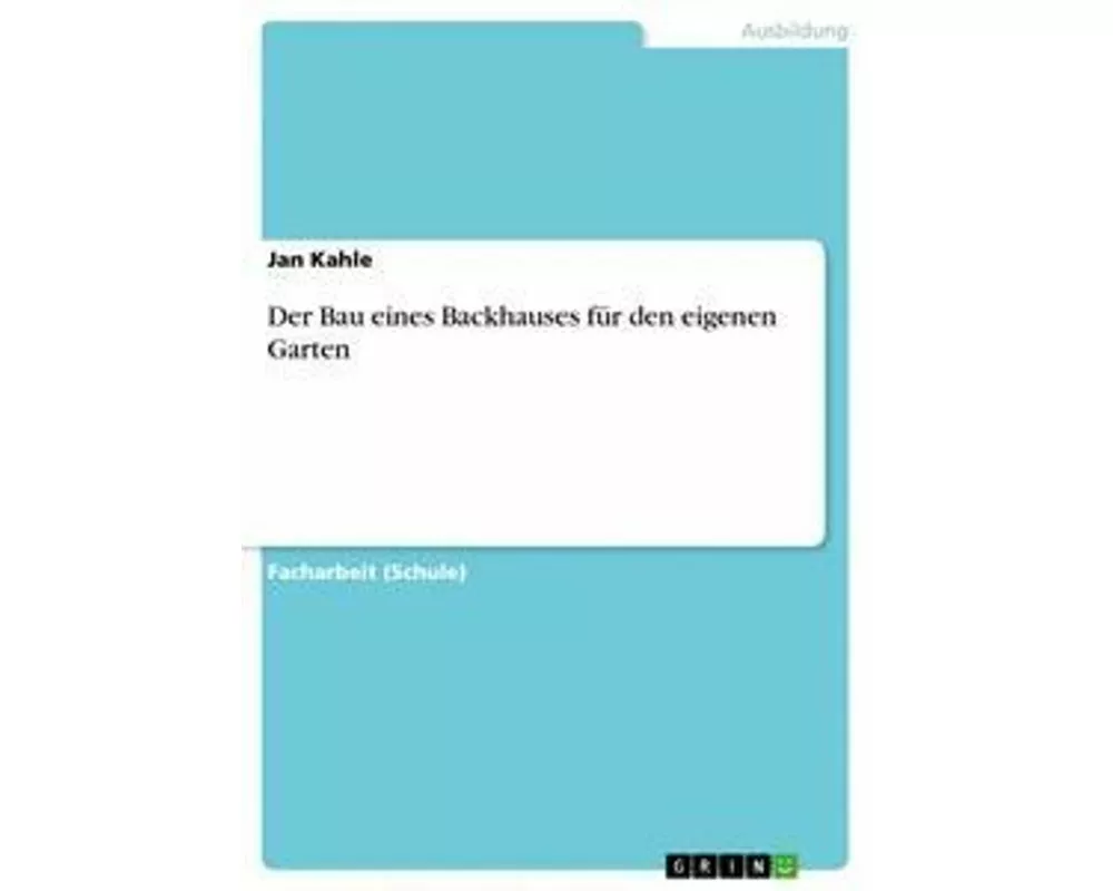 Der Bau eines Backhauses für den eigenen Garten