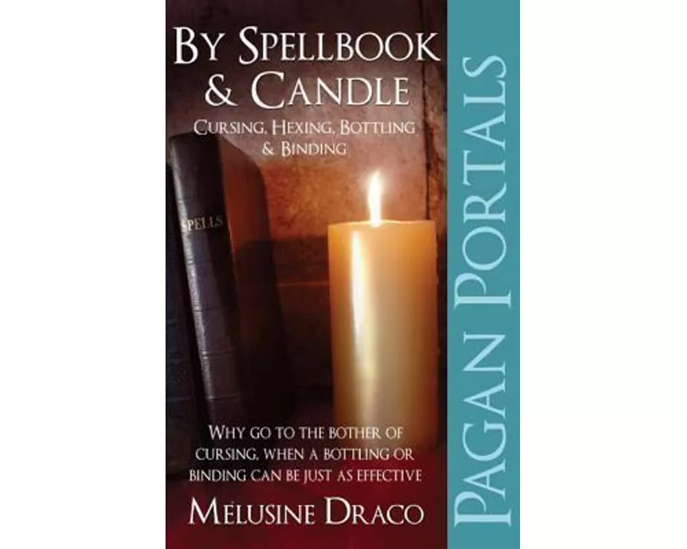 Pagan Portals – By Spellbook & Candle – Cursing, Hexing, Bottling & Binding