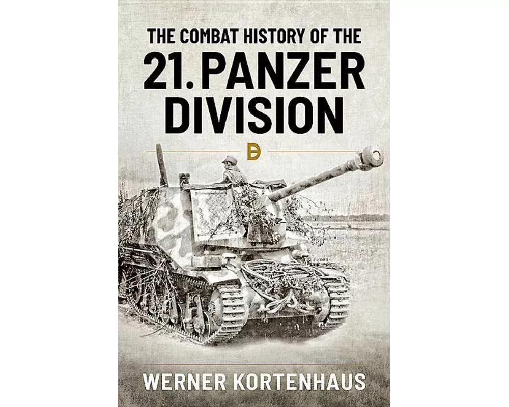 The Combat History of the 21st Panzer Division