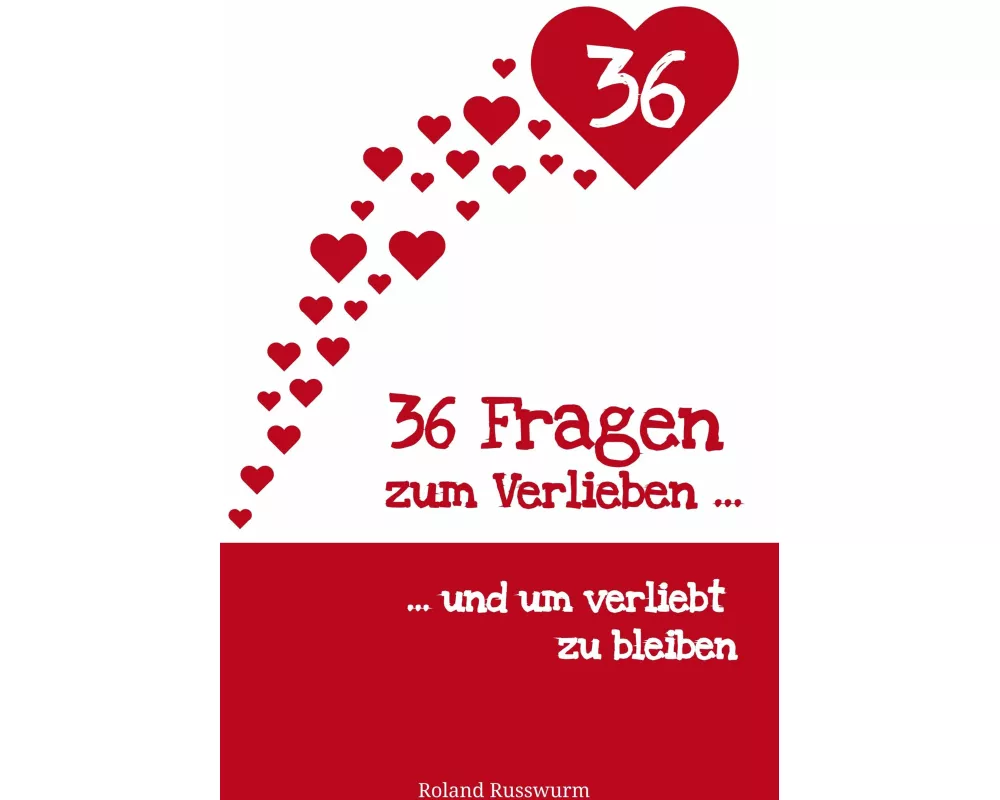 36 Fragen zum Verlieben und um verliebt zu bleiben