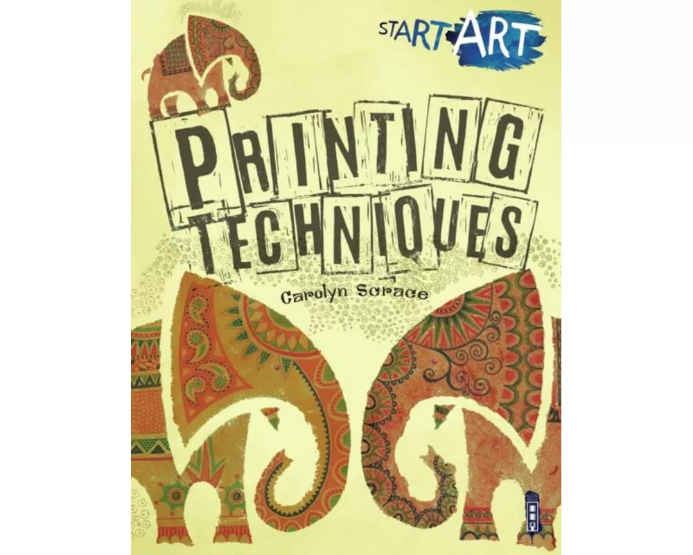 Start Art: Printing and other Amazing Techniques