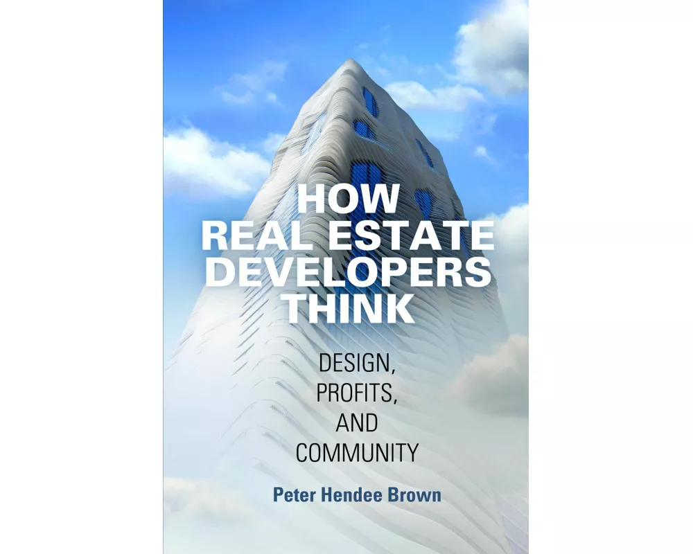 How Real Estate Developers Think