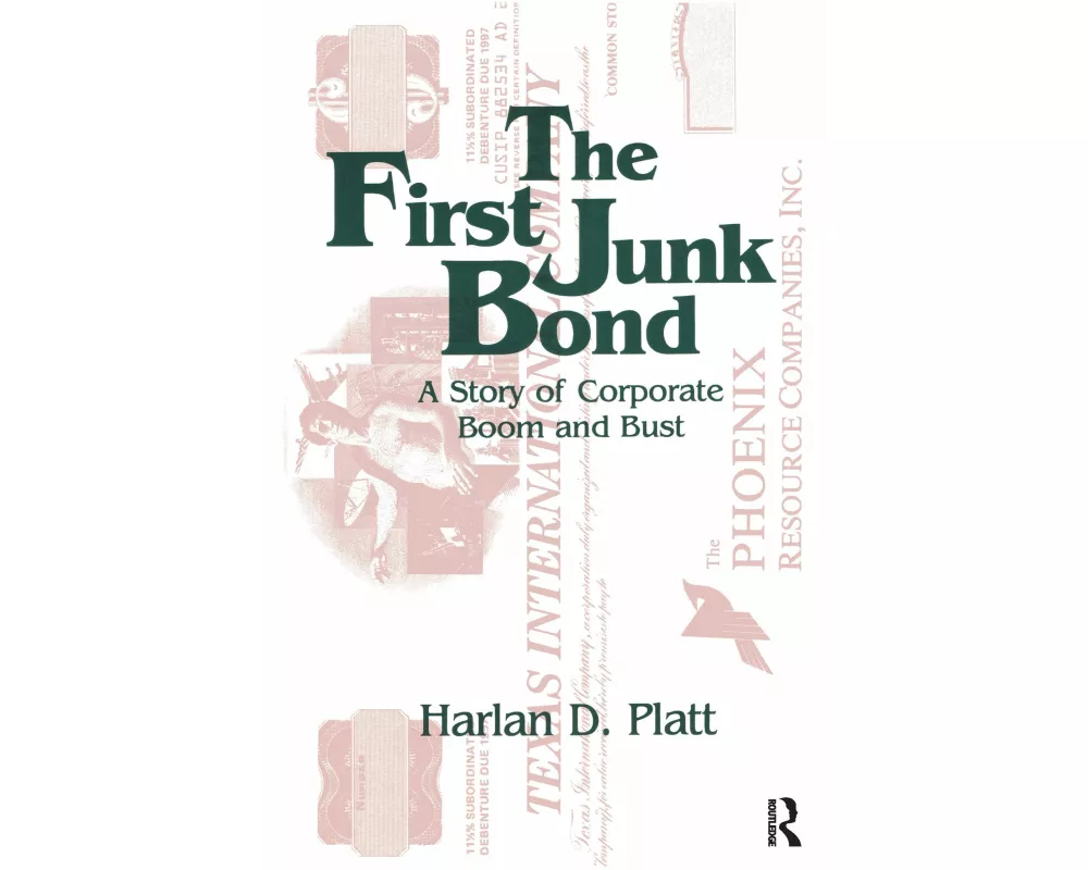 The First Junk Bond: A Story of Corporate Boom and Bust