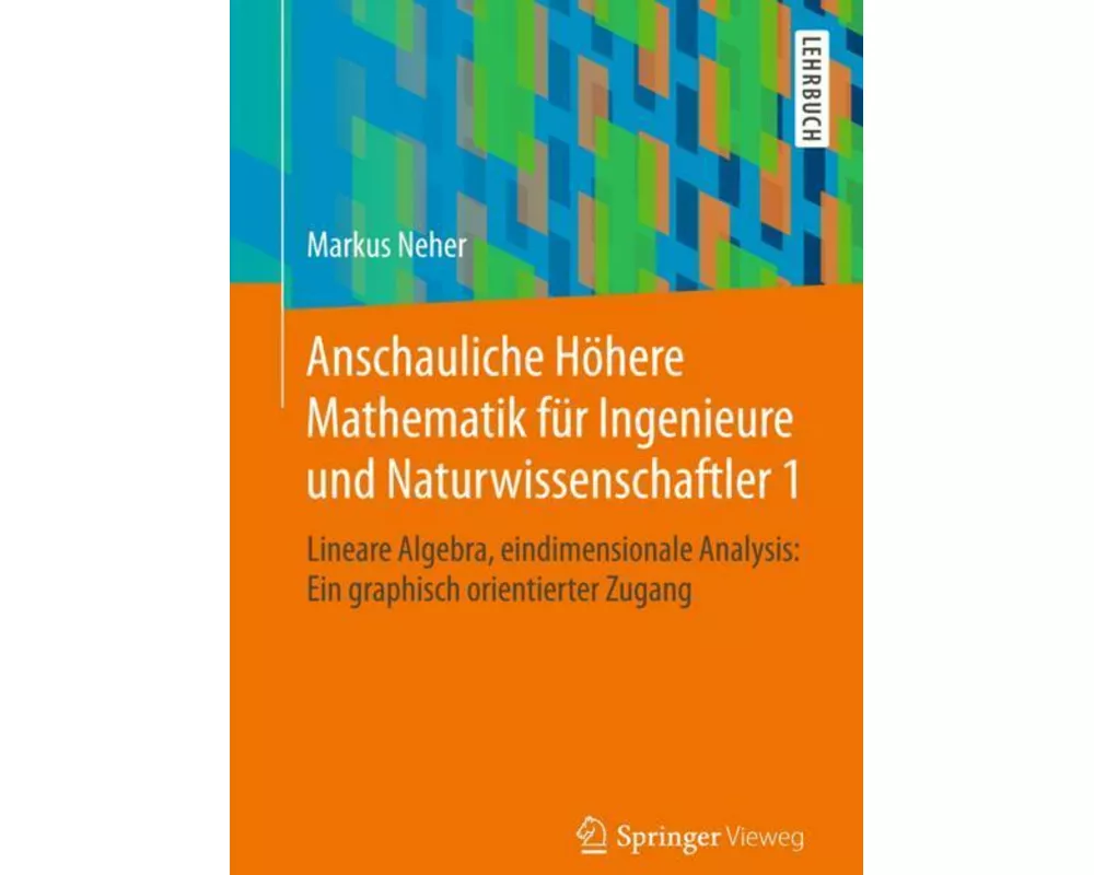 Anschauliche Höhere Mathematik für Ingenieure und Naturwissenschaftler 1