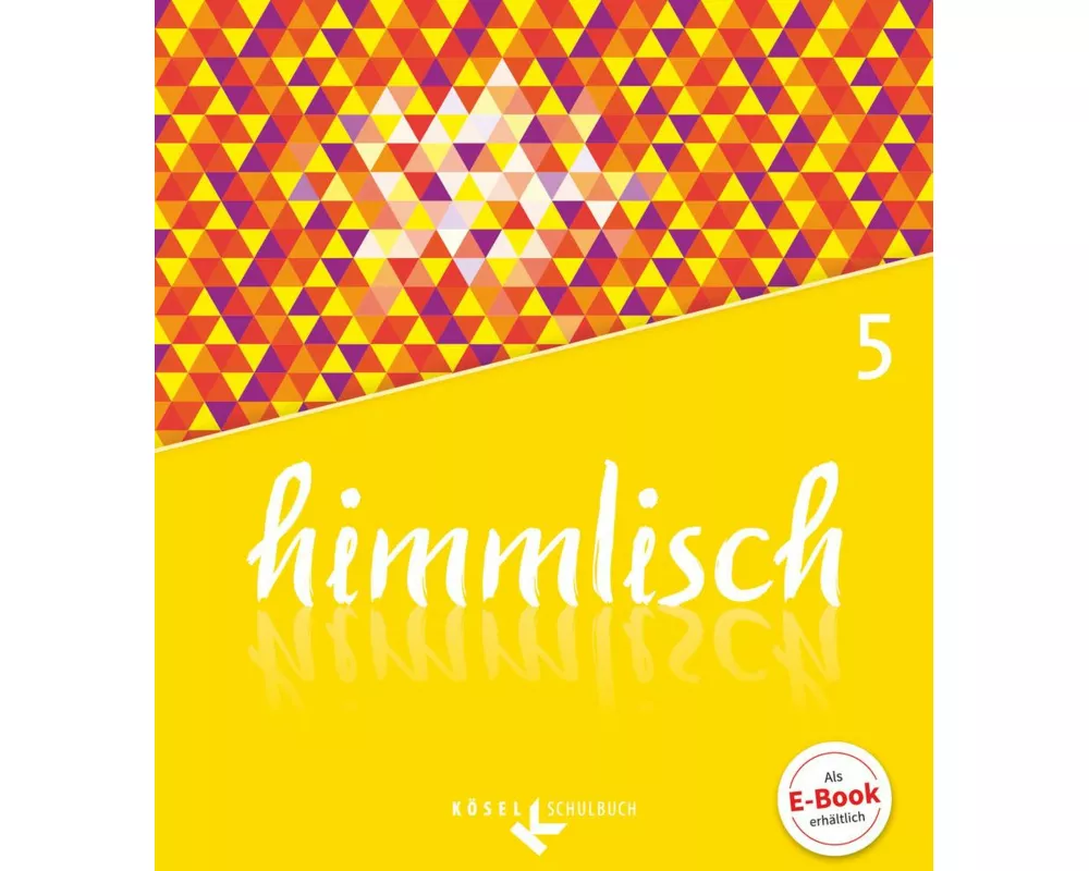 himmlisch - Unterrichtswerk für katholische Religionslehre an der Mittelschule in Bayern - 5. Jahrgangsstufe