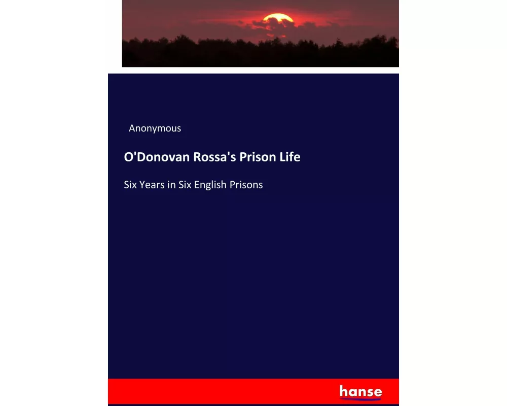 O'Donovan Rossa's Prison Life
