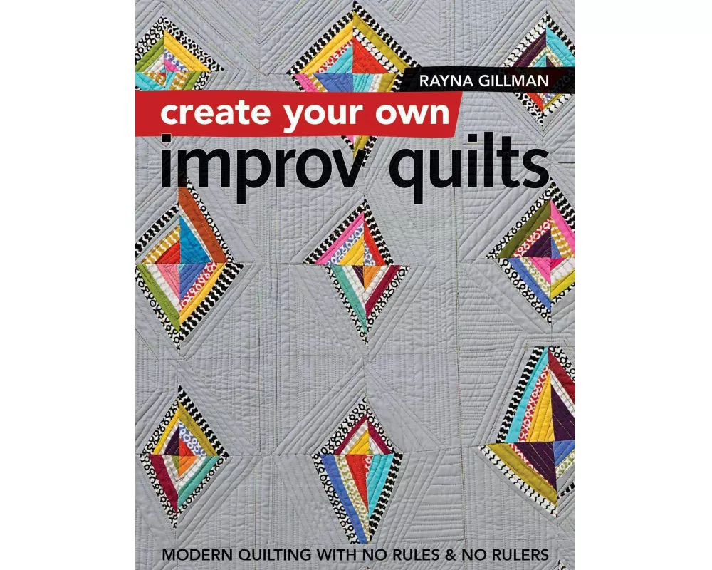 Create Your own Improv Quilts