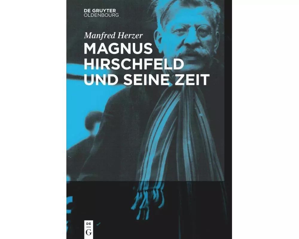 Magnus Hirschfeld und seine Zeit