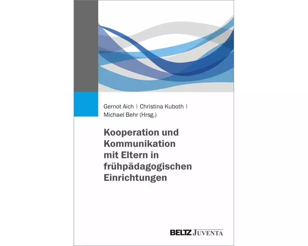 Kooperation und Kommunikation mit Eltern in frühpädagogischen Einrichtungen