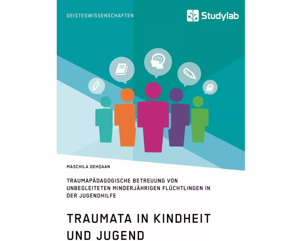 Traumata in Kindheit und Jugend. Traumapädagogische Betreuung von unbegleiteten minderjährigen Flüchtlingen in der Jugendhilfe