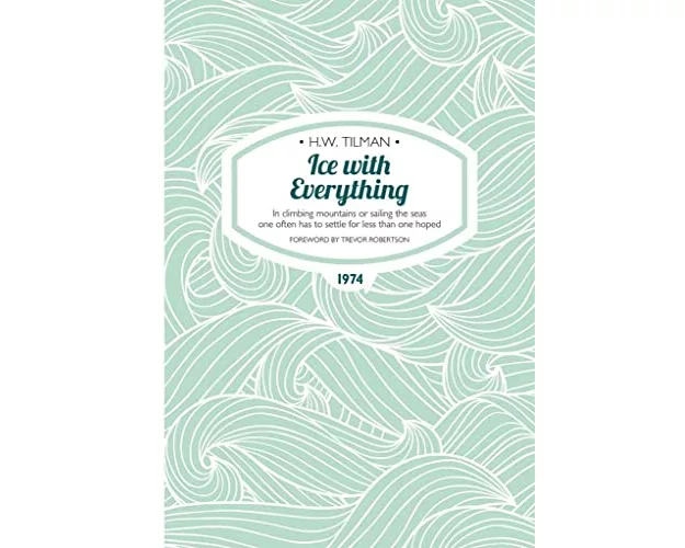 Ice with Everything: In Climbing Mountains or Sailing the Seas One Often Has to Settle for Less Than One Hoped