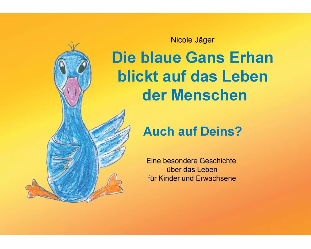 Die blaue Gans Erhan blickt auf das Leben der Menschen