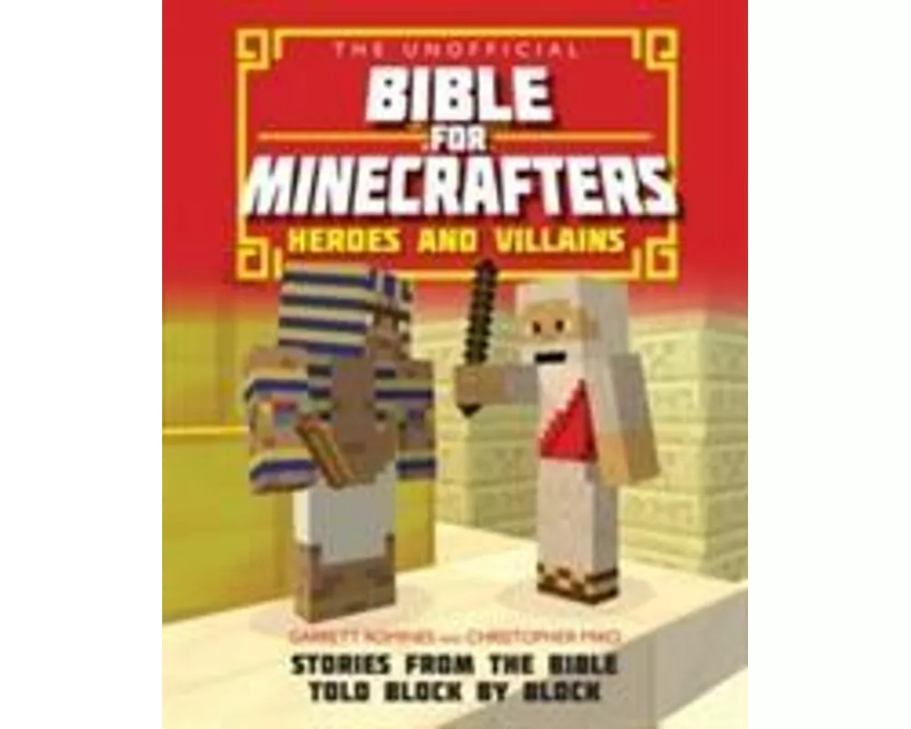 The Unofficial Bible for Minecrafters: Heroes and Villains
