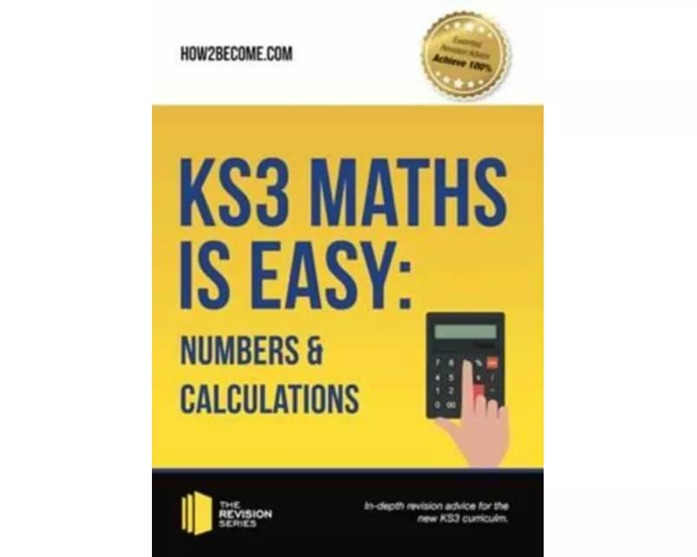 KS3 Maths is Easy: Numbers & Calculations. Complete Guidance for the New KS3 Curriculum