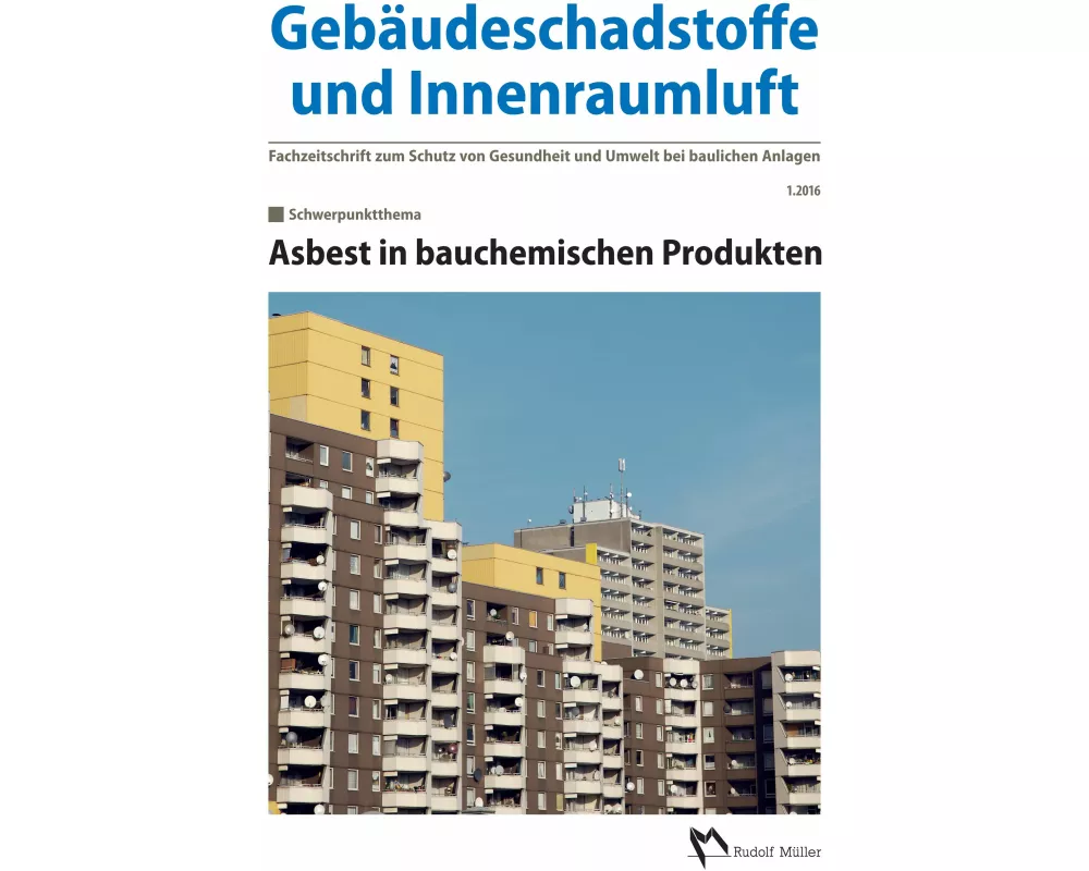 Gebäudeschadstoffe und Innenraumluft - Fachzeitschrift zum Schutz von Gesundheit und Umwelt bei baulichen Anlagen - 1.2016
