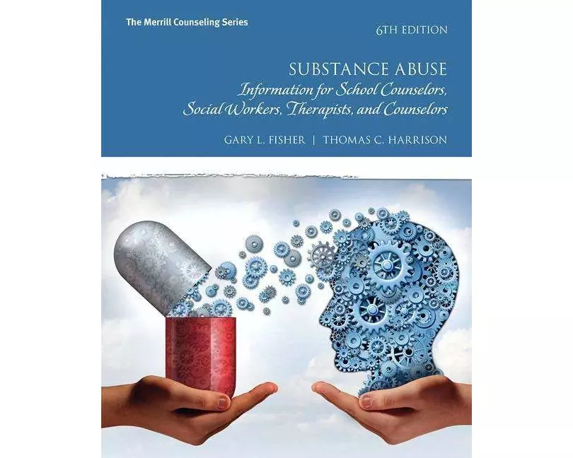 Substance Abuse: Information for School Counselors, Social Workers, Therapists, and Counselors