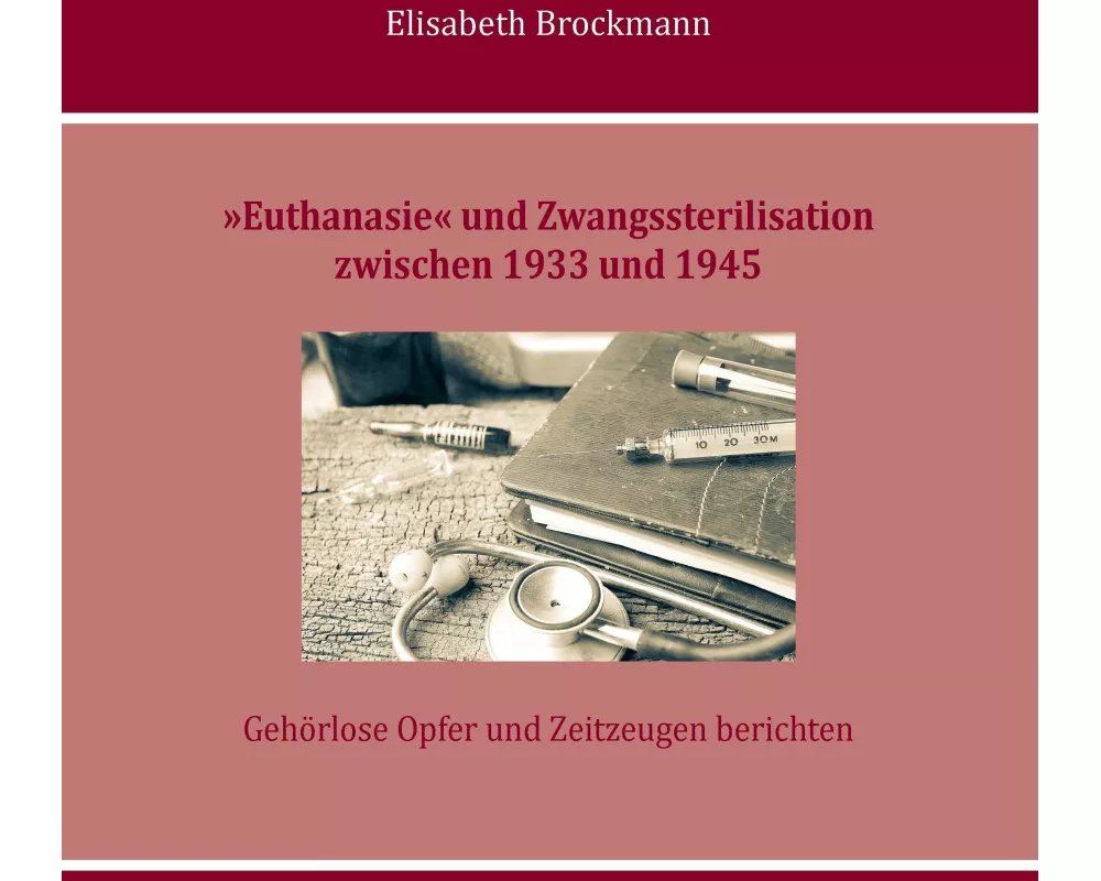'Euthanasie' und Zwangssterilisation zwischen 1933 und 1945