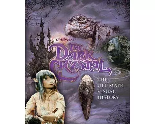 The Dark Crystal the Ultimate Visual History