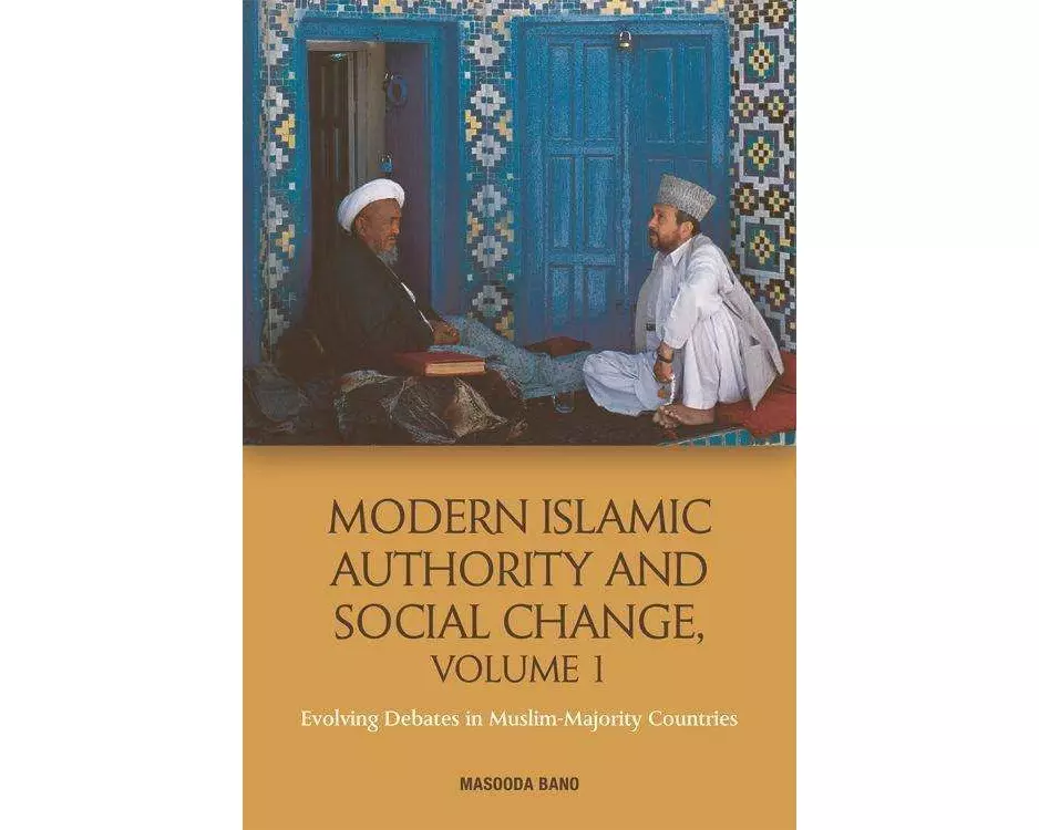 Modern Islamic Authority and Social Change, Volume 1