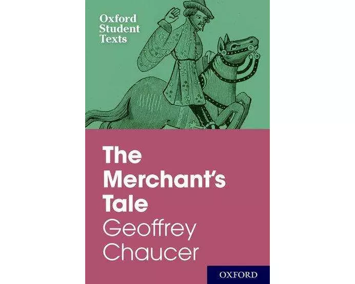 Oxford Student Texts: The Merchant's Tale