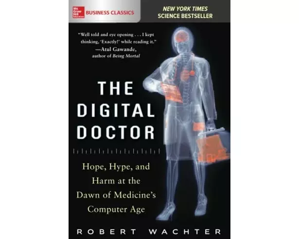 The Digital Doctor: Hope, Hype, and Harm at the Dawn of Medicine’s Computer Age