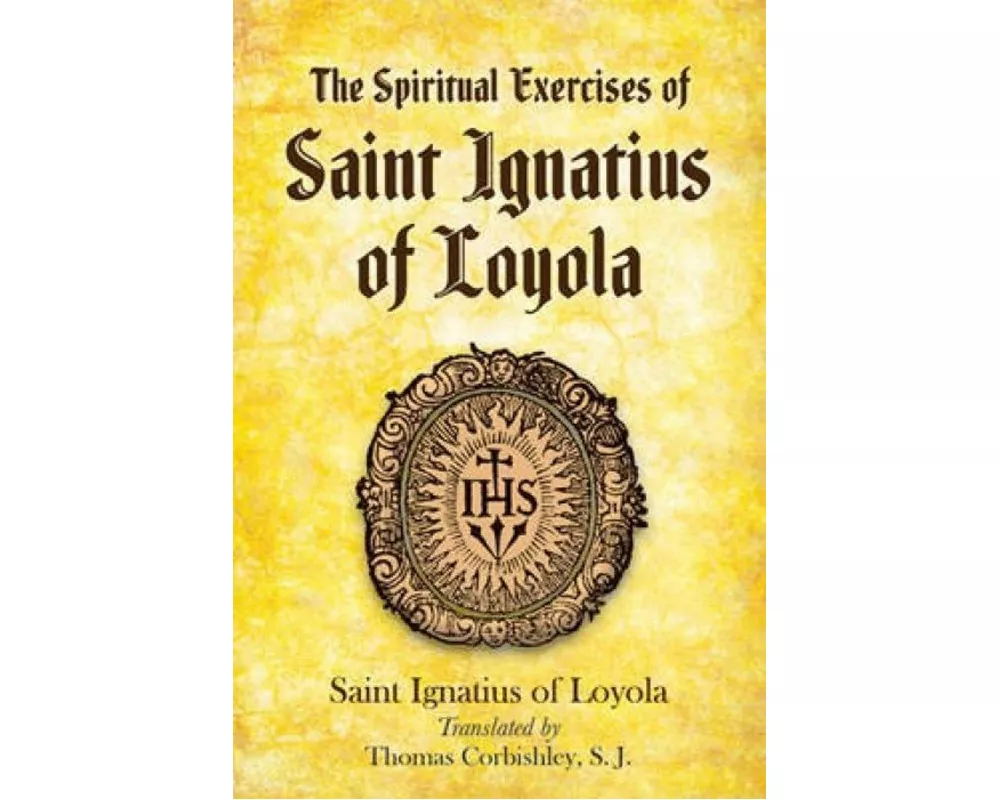 The Spiritual Exercises of Saint Ignatius of Loyola